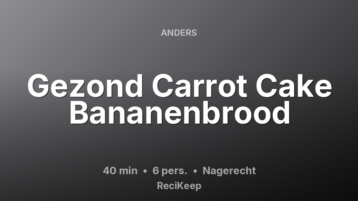 Receptkaart Gezond Carrot Cake Bananenbrood – Nagerecht