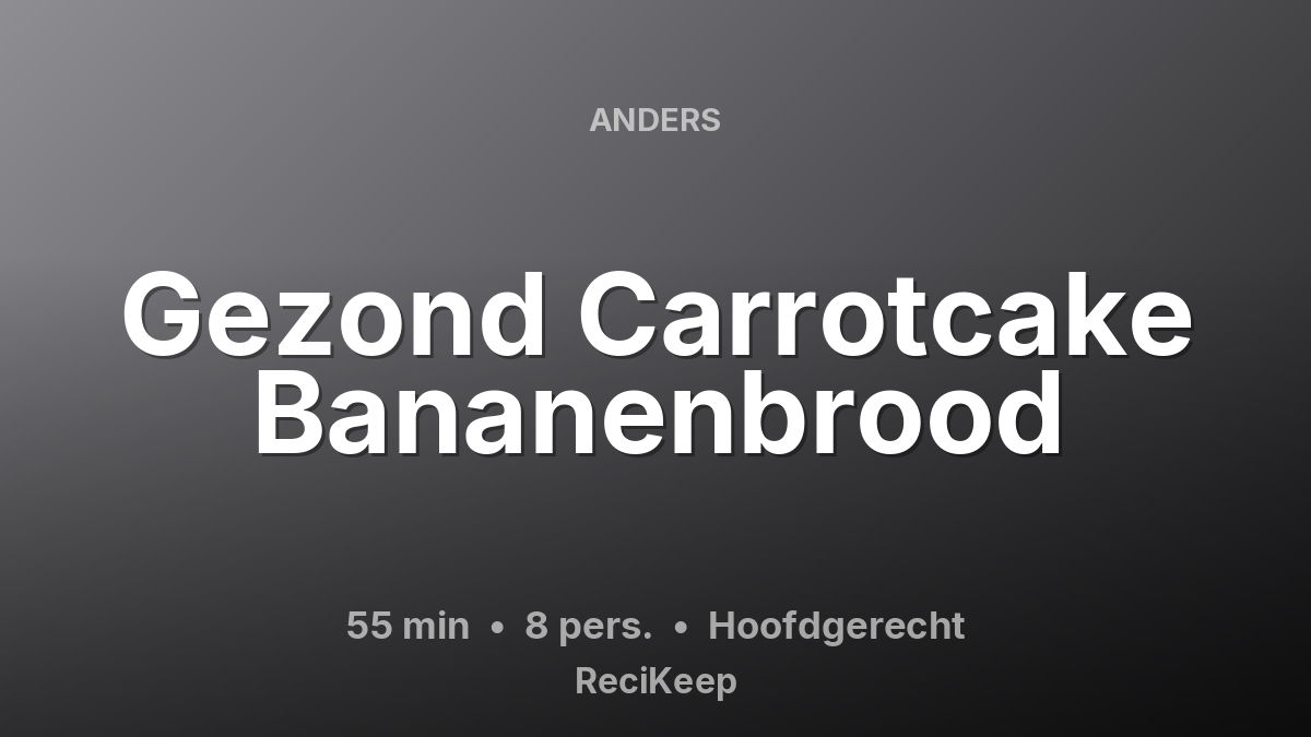 Receptkaart Gezond Carrotcake Bananenbrood – Hoofdgerecht