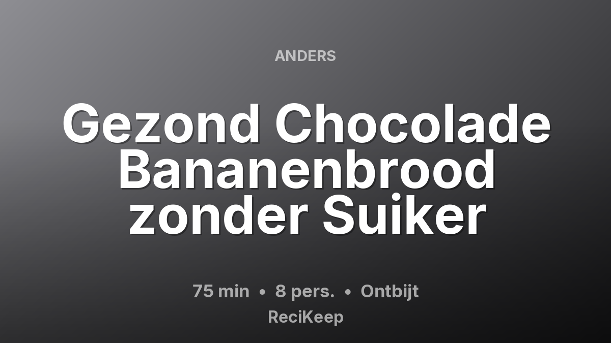 Receptkaart Gezond Chocolade Bananenbrood zonder Suiker – Ontbijt