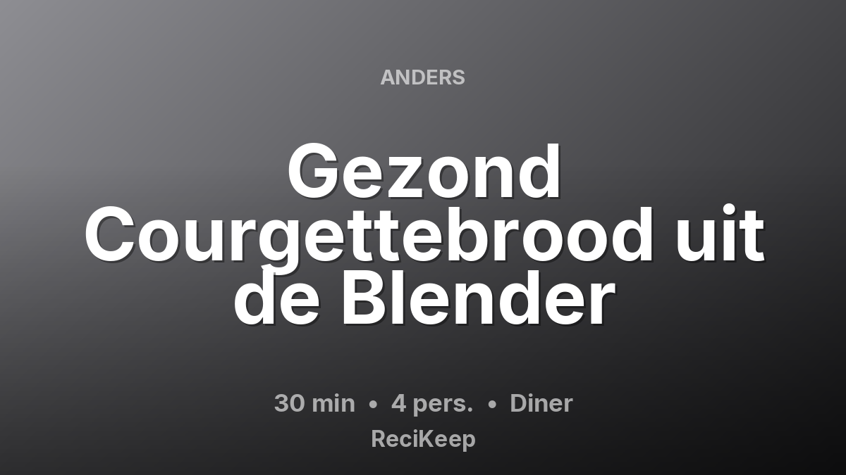 Receptkaart Gezond Courgettebrood uit de Blender – Diner
