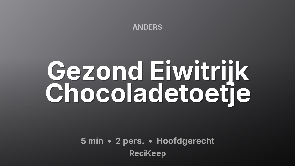 Receptkaart Gezond Eiwitrijk Chocoladetoetje – Hoofdgerecht