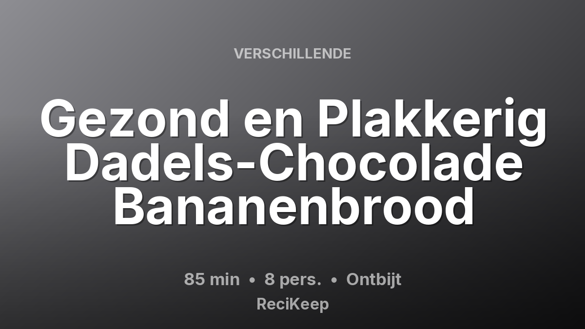Receptkaart Gezond en Plakkerig Dadels-Chocolade Bananenbrood – Ontbijt