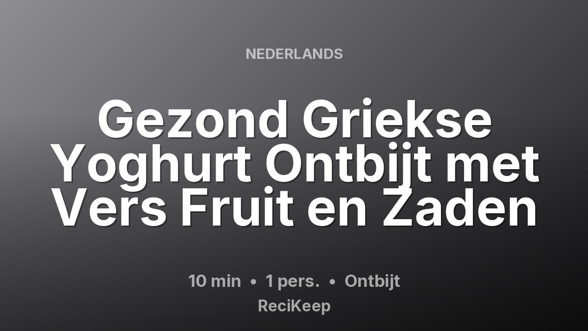 Receptkaart Gezond Griekse Yoghurt Ontbijt met Vers Fruit en Zaden – Ontbijt