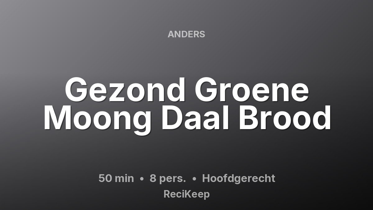 Receptkaart Gezond Groene Moong Daal Brood – Hoofdgerecht