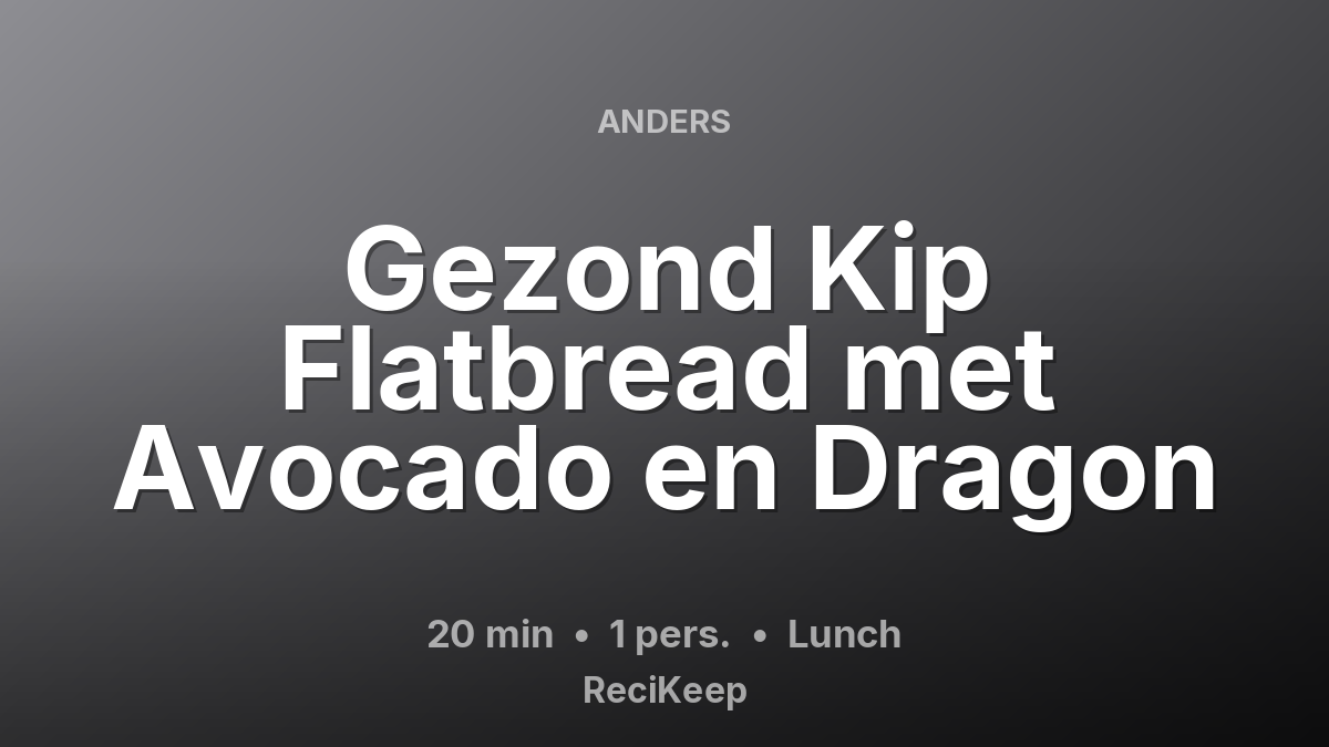Receptkaart Gezond Kip Flatbread met Avocado en Dragon – Lunch