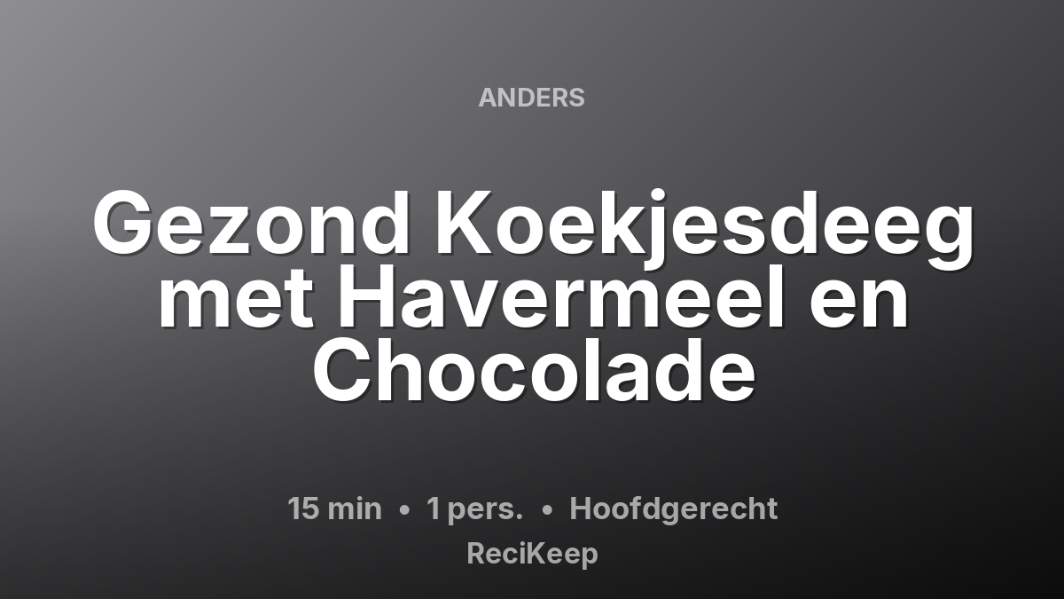 Receptkaart Gezond Koekjesdeeg met Havermeel en Chocolade – Hoofdgerecht