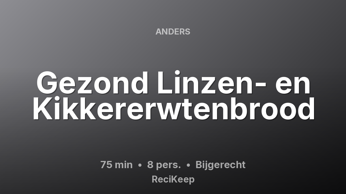 Receptkaart Gezond Linzen- en Kikkererwtenbrood – Bijgerecht