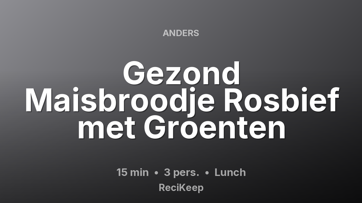 Receptkaart Gezond Maisbroodje Rosbief met Groenten – Lunch