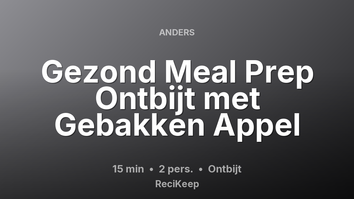 Receptkaart Gezond Meal Prep Ontbijt met Gebakken Appel – Ontbijt