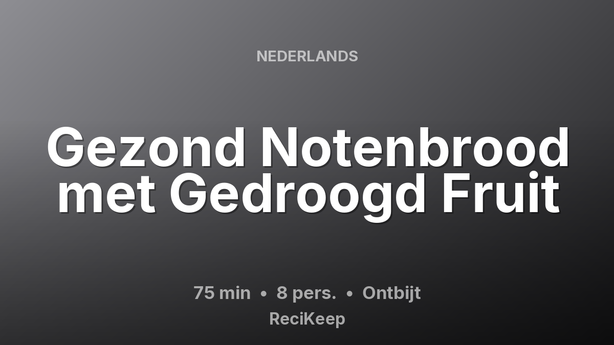 Receptkaart Gezond Notenbrood met Gedroogd Fruit – Ontbijt