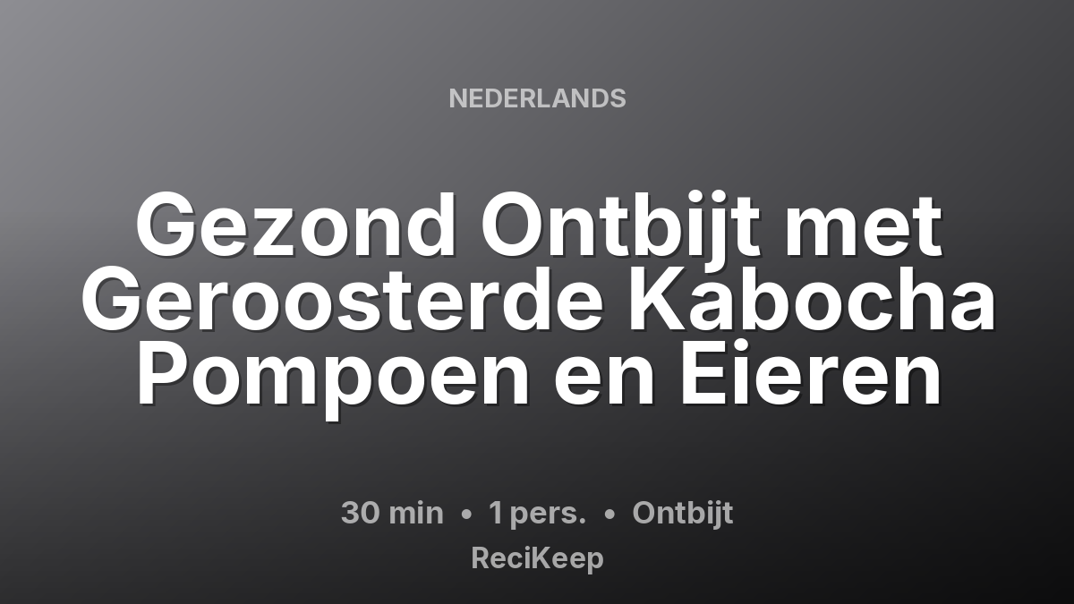 Receptkaart Gezond Ontbijt met Geroosterde Kabocha Pompoen en Eieren – Ontbijt