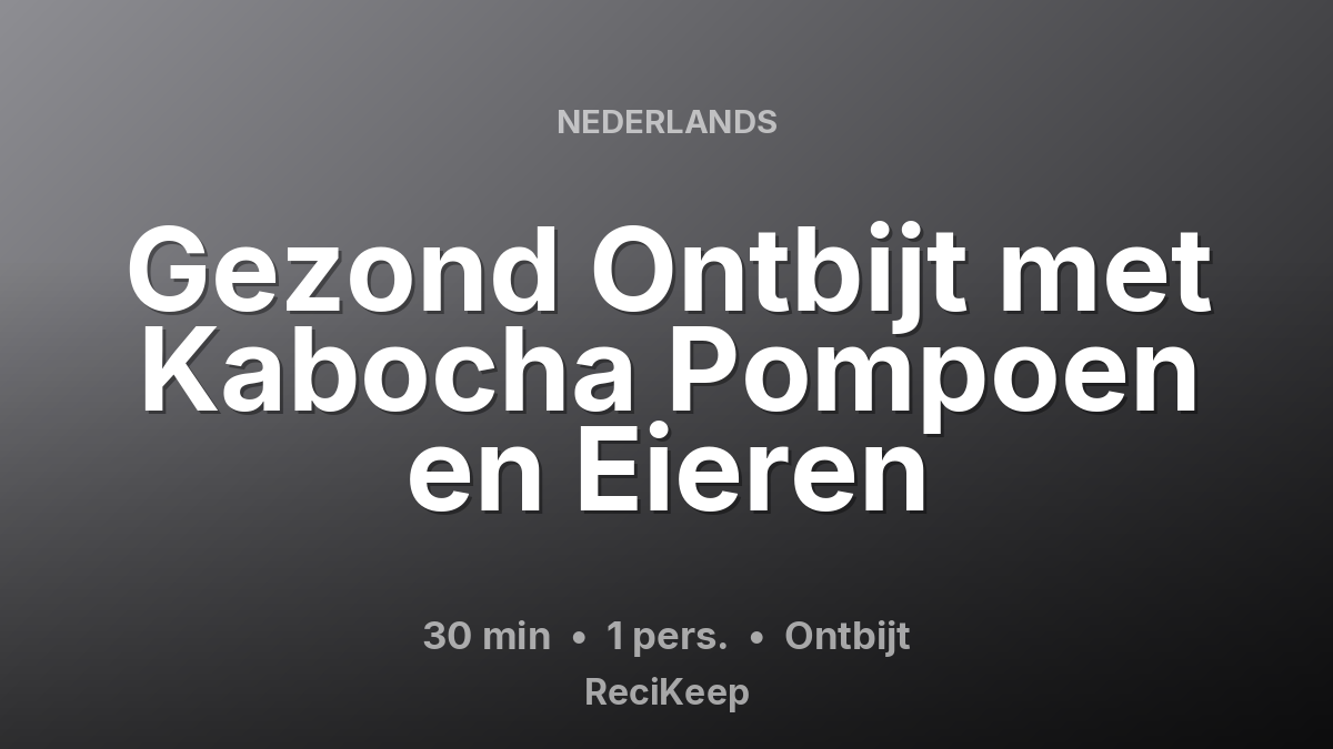 Receptkaart Gezond Ontbijt met Kabocha Pompoen en Eieren – Ontbijt