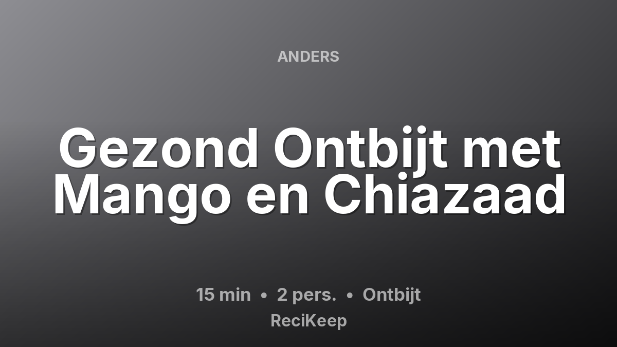 Receptkaart Gezond Ontbijt met Mango en Chiazaad – Ontbijt