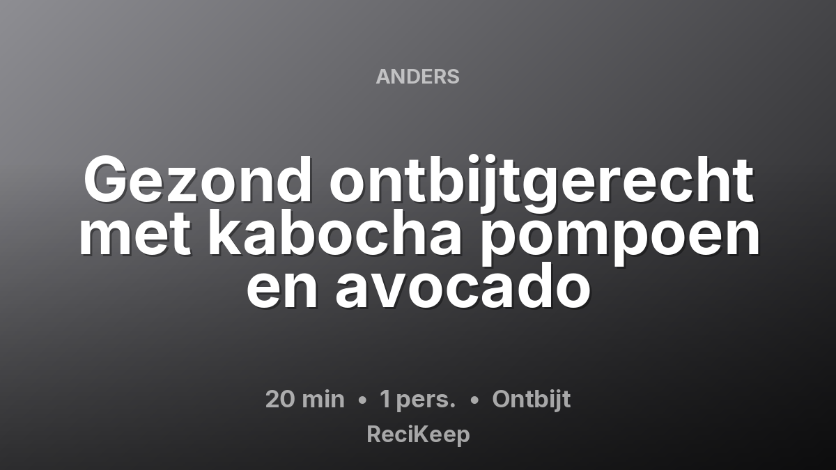 Receptkaart Gezond ontbijtgerecht met kabocha pompoen en avocado – Ontbijt