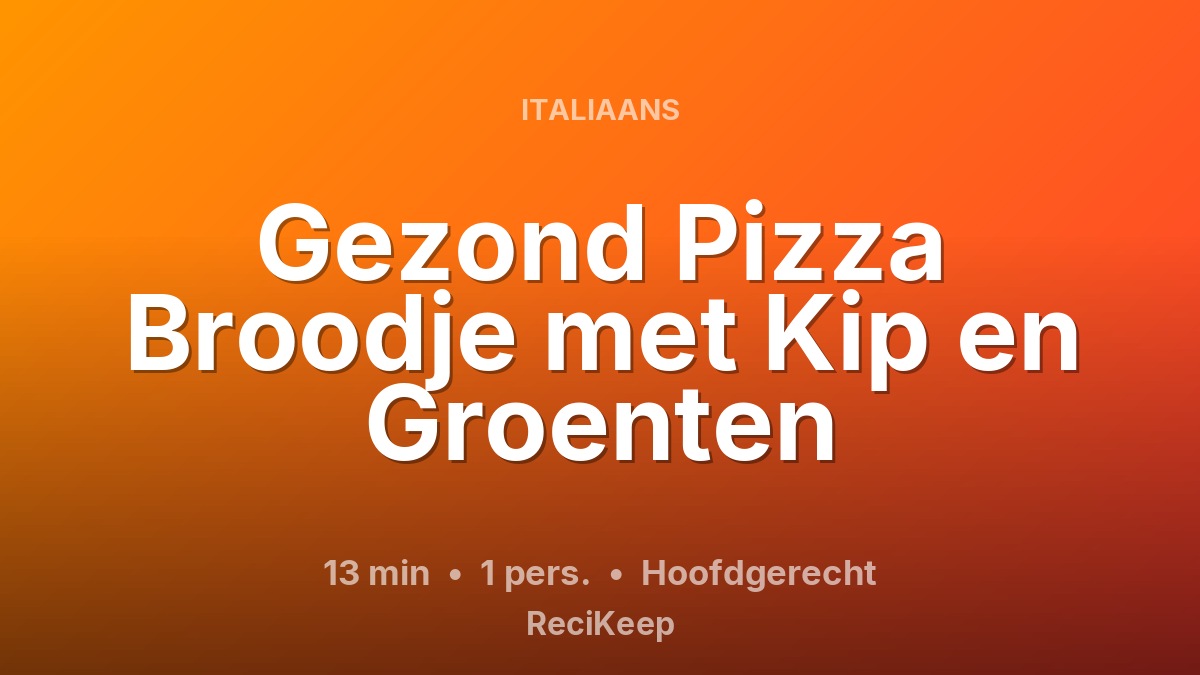 Receptkaart Gezond Pizza Broodje met Kip en Groenten – Hoofdgerecht