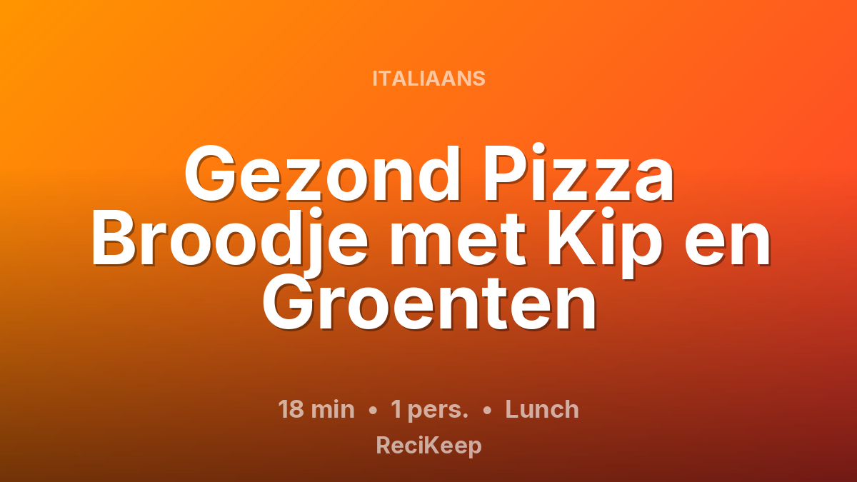 Receptkaart Gezond Pizza Broodje met Kip en Groenten – Lunch