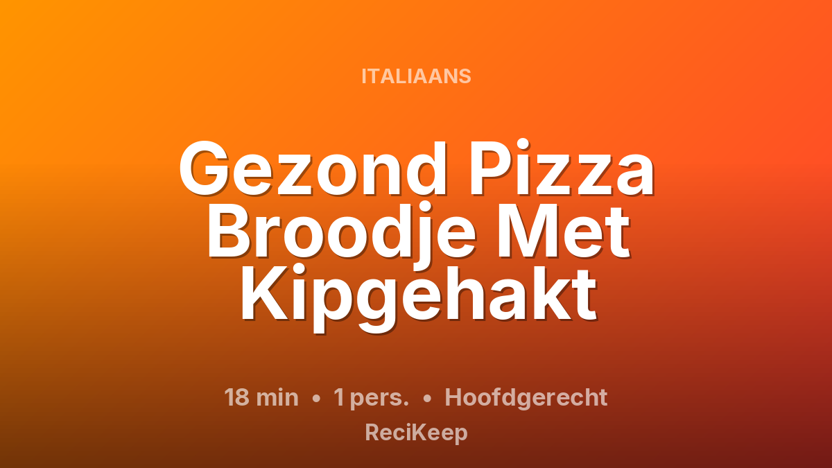 Receptkaart Gezond Pizza Broodje Met Kipgehakt – Hoofdgerecht