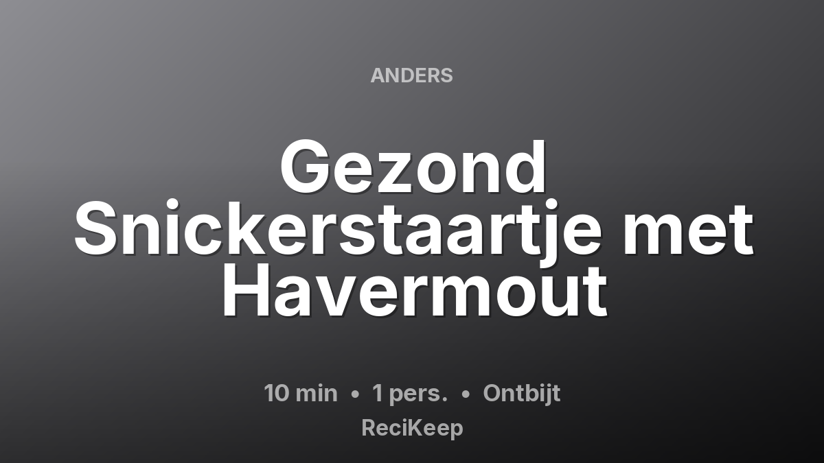 Receptkaart Gezond Snickerstaartje met Havermout – Ontbijt