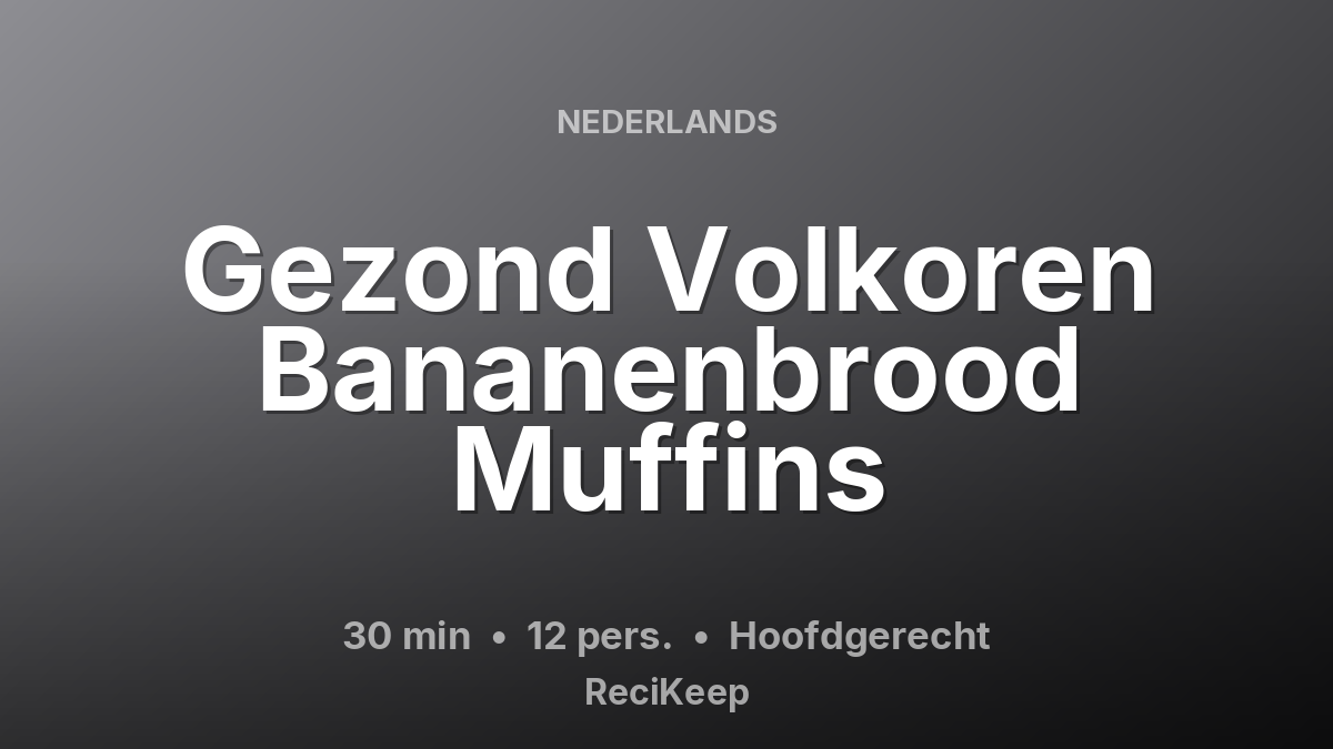 Receptkaart Gezond Volkoren Bananenbrood Muffins – Hoofdgerecht