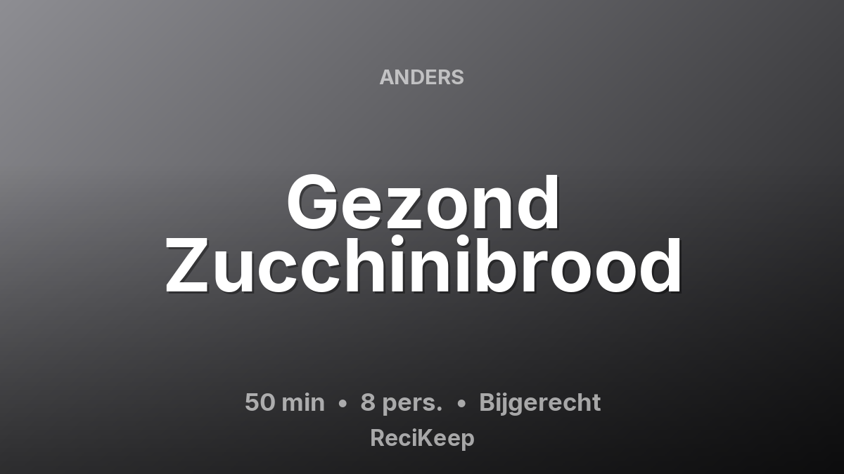 Receptkaart Gezond Zucchinibrood – Bijgerecht