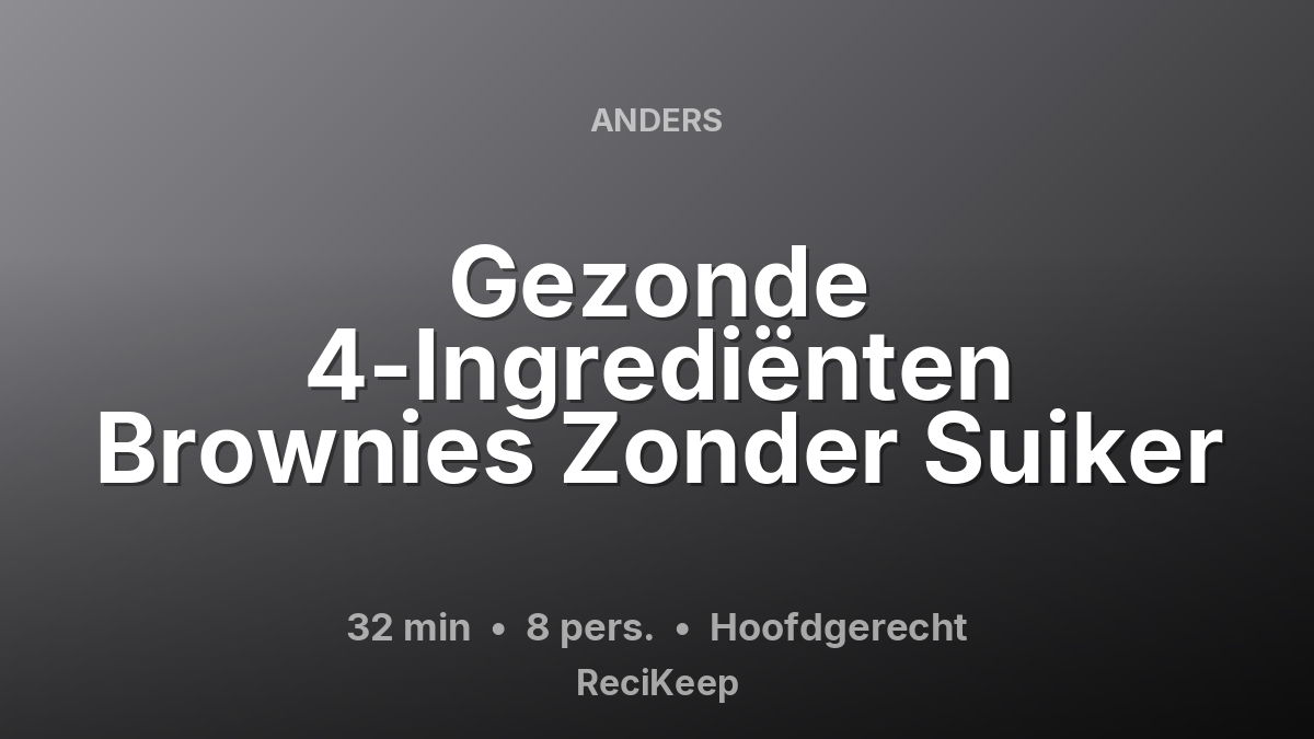 Receptkaart Gezonde 4-Ingrediënten Brownies Zonder Suiker – Hoofdgerecht