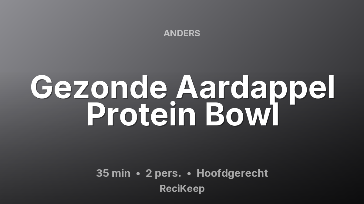 Receptkaart Gezonde Aardappel Protein Bowl – Hoofdgerecht