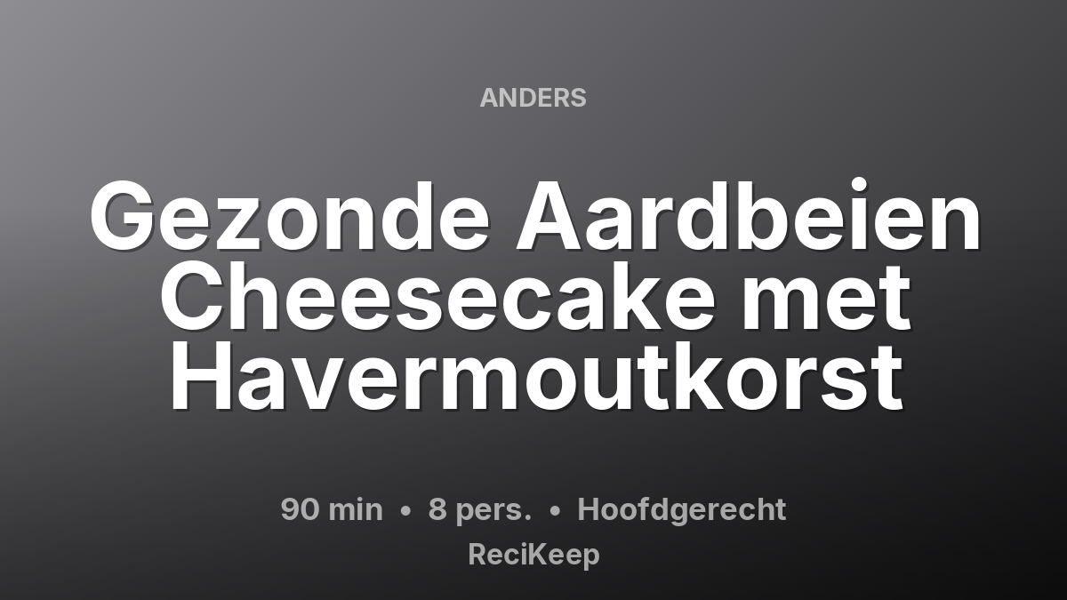Receptkaart Gezonde Aardbeien Cheesecake met Havermoutkorst – Hoofdgerecht