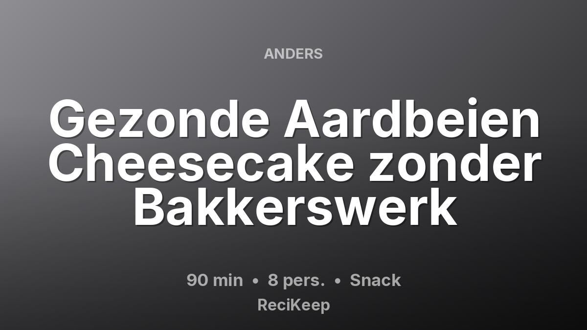 Receptkaart Gezonde Aardbeien Cheesecake zonder Bakkerswerk – Snack