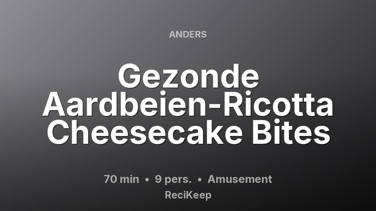Receptkaart Gezonde Aardbeien-Ricotta Cheesecake Bites – Amusement