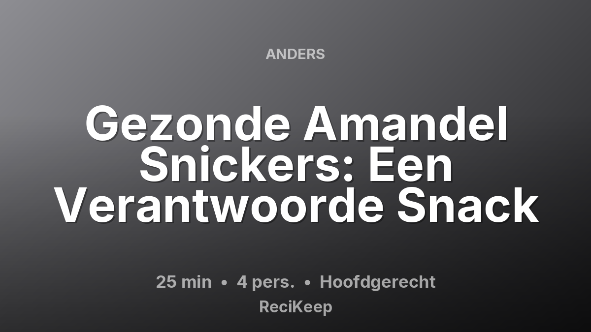 Receptkaart Gezonde Amandel Snickers: Een Verantwoorde Snack – Hoofdgerecht