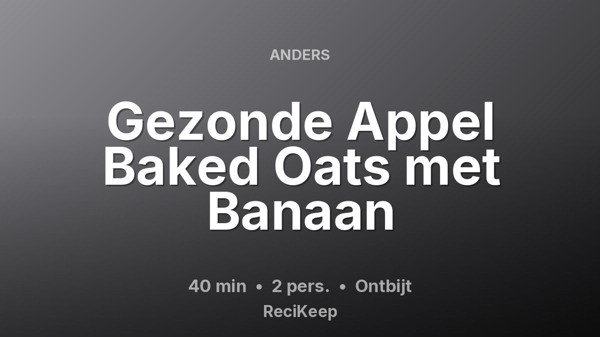 Receptkaart Gezonde Appel Baked Oats met Banaan – Ontbijt