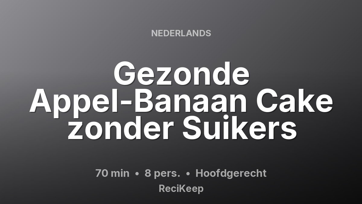 Receptkaart Gezonde Appel-Banaan Cake zonder Suikers – Hoofdgerecht