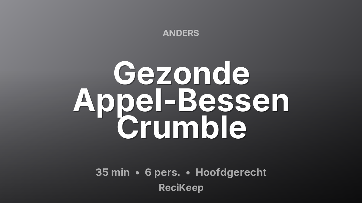 Receptkaart Gezonde Appel-Bessen Crumble – Hoofdgerecht