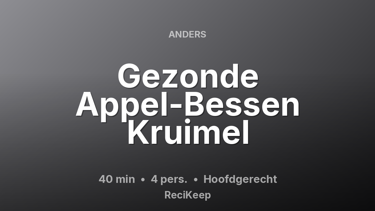 Receptkaart Gezonde Appel-Bessen Kruimel – Hoofdgerecht