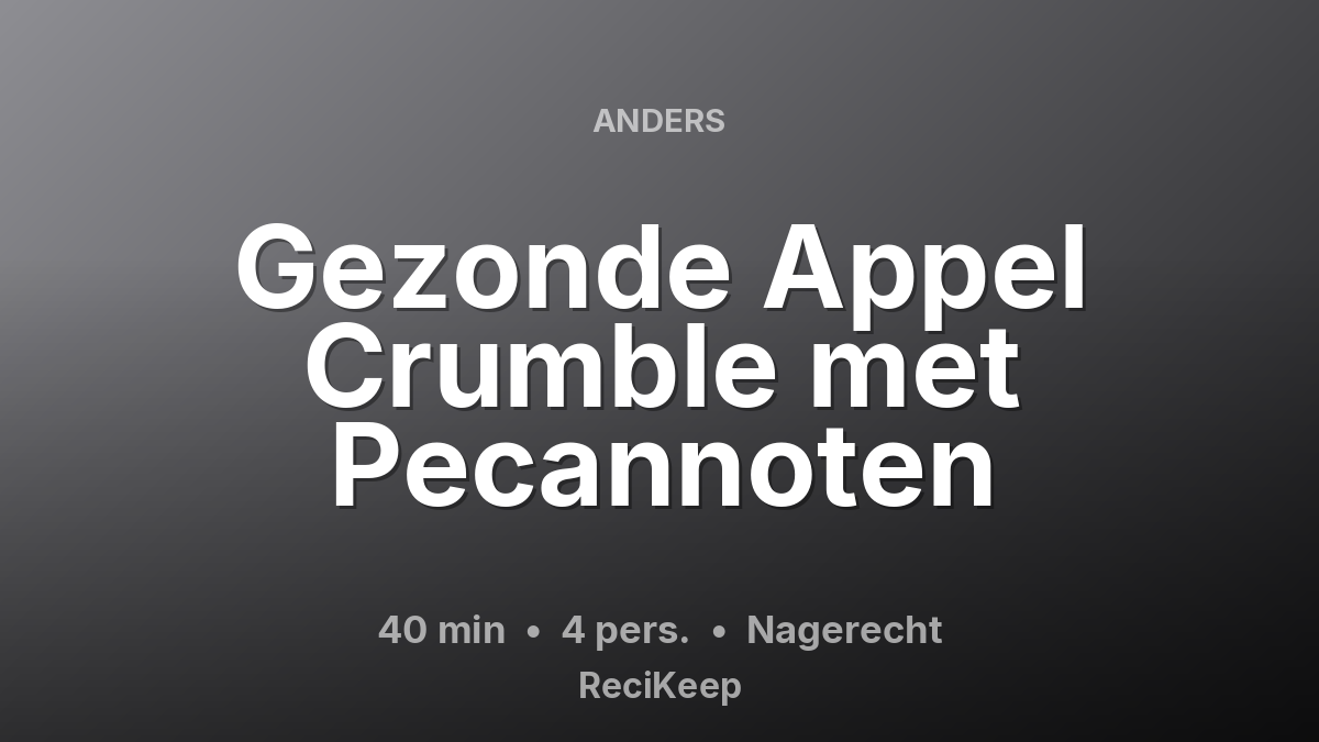 Receptkaart Gezonde Appel Crumble met Pecannoten – Nagerecht