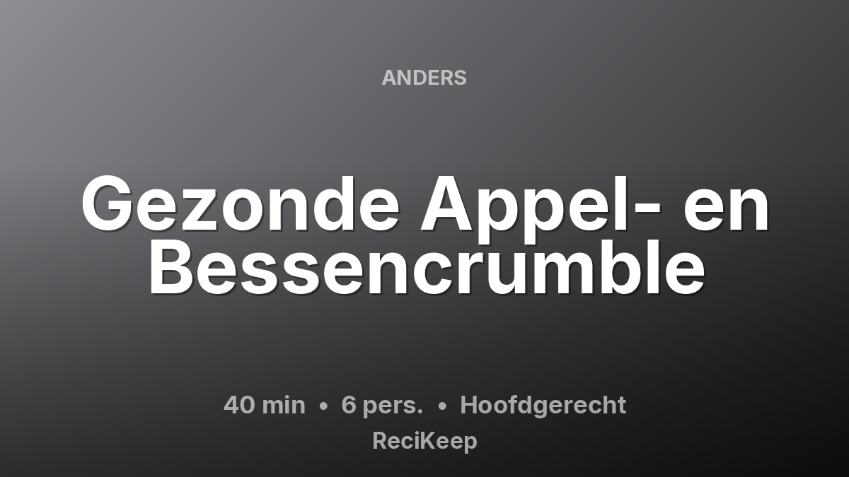 Receptkaart Gezonde Appel- en Bessencrumble – Hoofdgerecht