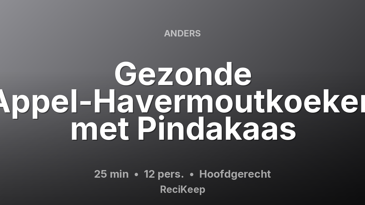 Receptkaart Gezonde Appel-Havermoutkoeken met Pindakaas – Hoofdgerecht