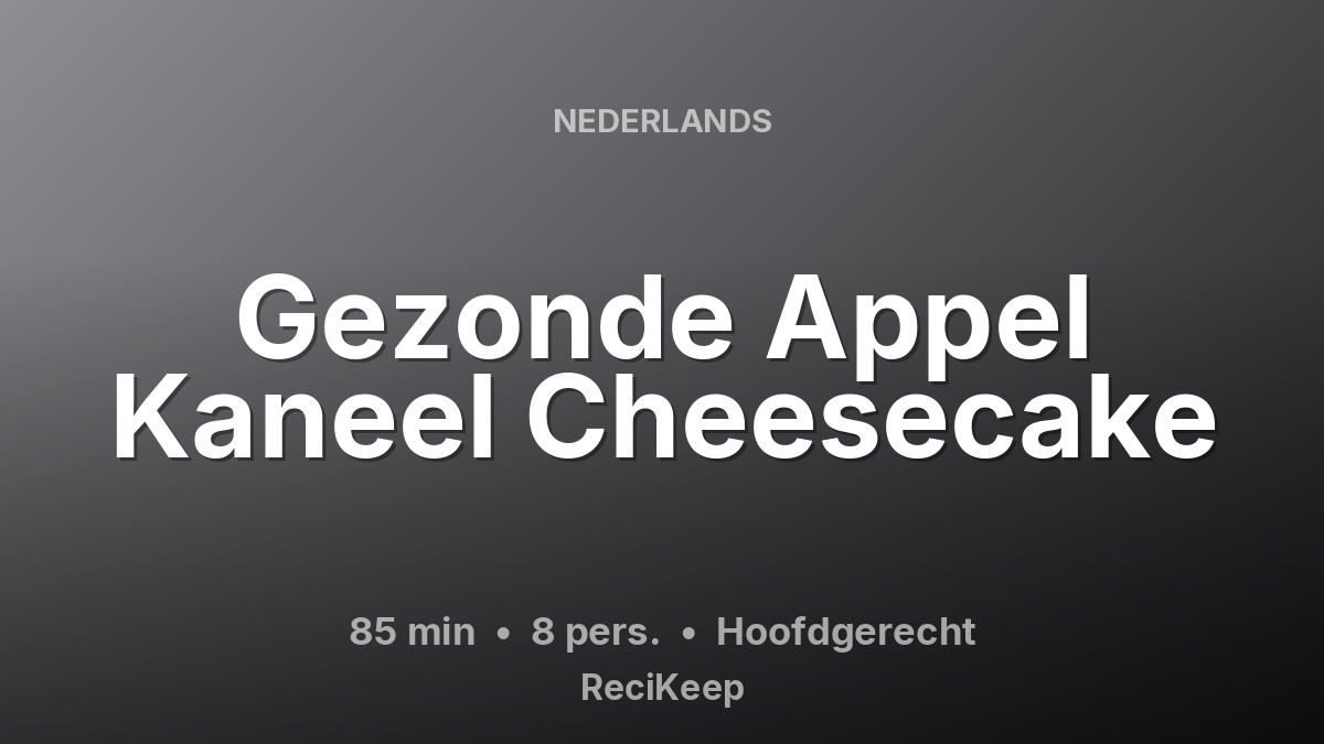 Receptkaart Gezonde Appel Kaneel Cheesecake – Hoofdgerecht