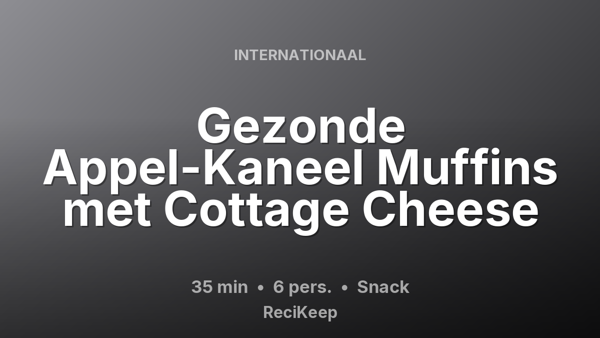 Receptkaart Gezonde Appel-Kaneel Muffins met Cottage Cheese – Snack