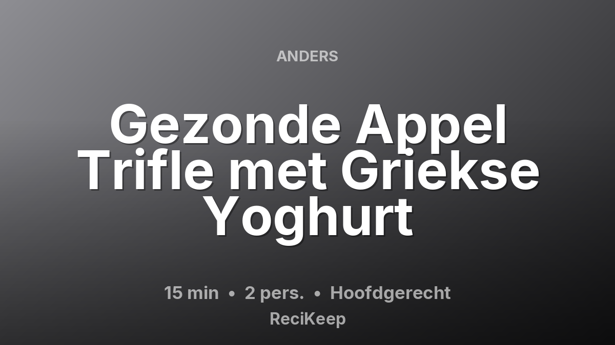 Receptkaart Gezonde Appel Trifle met Griekse Yoghurt – Hoofdgerecht