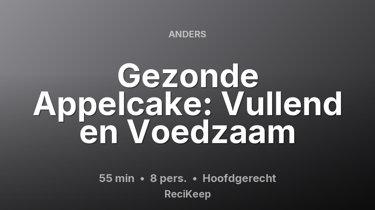Receptkaart Gezonde Appelcake: Vullend en Voedzaam – Hoofdgerecht