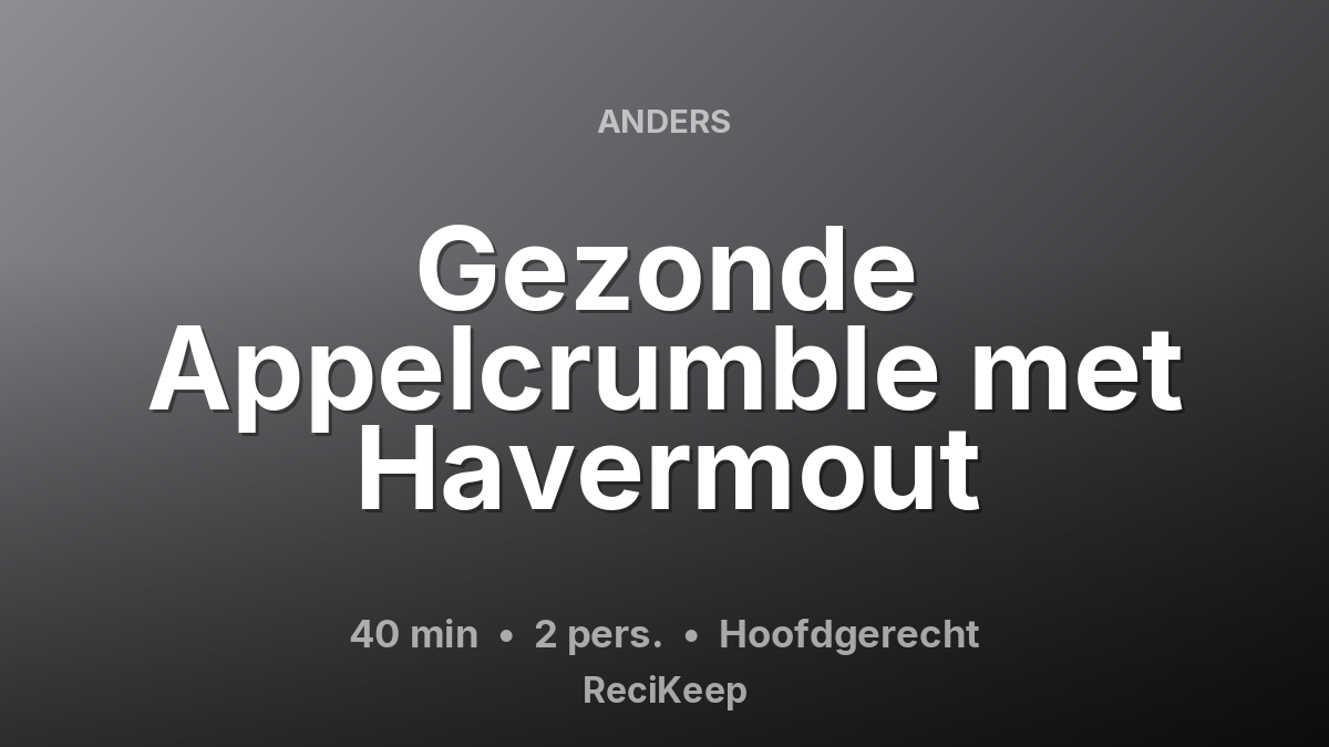 Receptkaart Gezonde Appelcrumble met Havermout – Hoofdgerecht