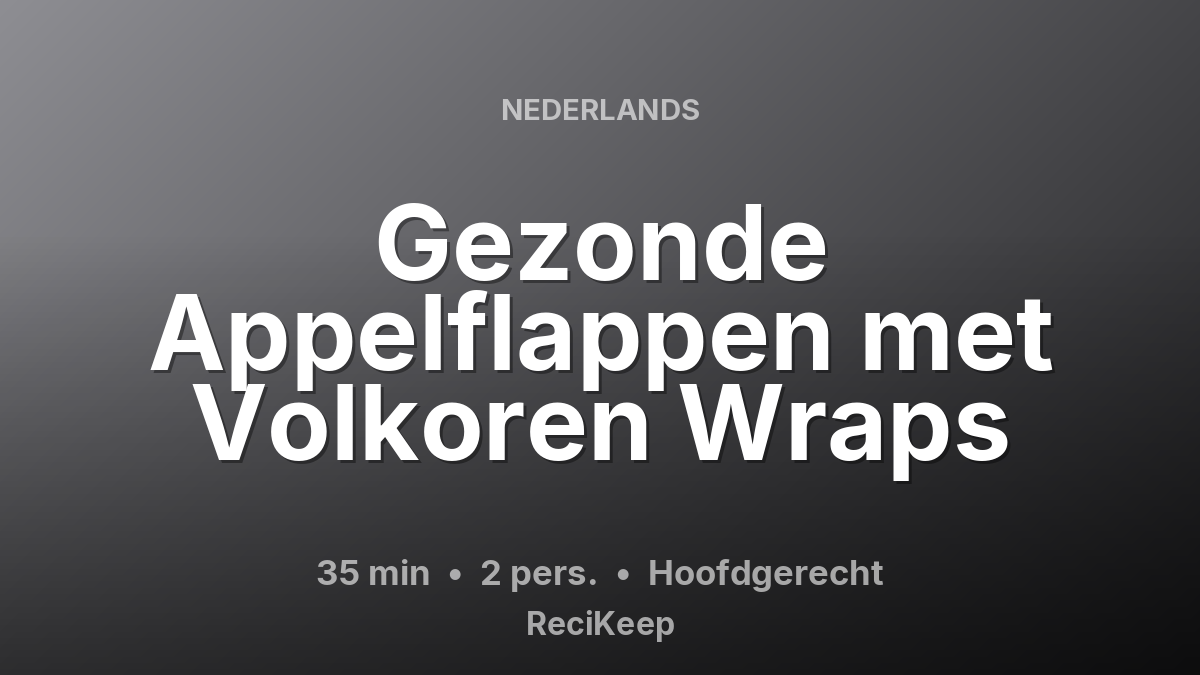 Receptkaart Gezonde Appelflappen met Volkoren Wraps – Hoofdgerecht