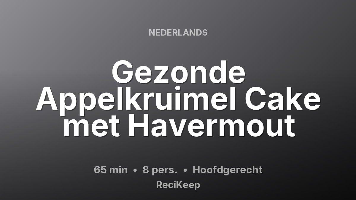 Receptkaart Gezonde Appelkruimel Cake met Havermout – Hoofdgerecht