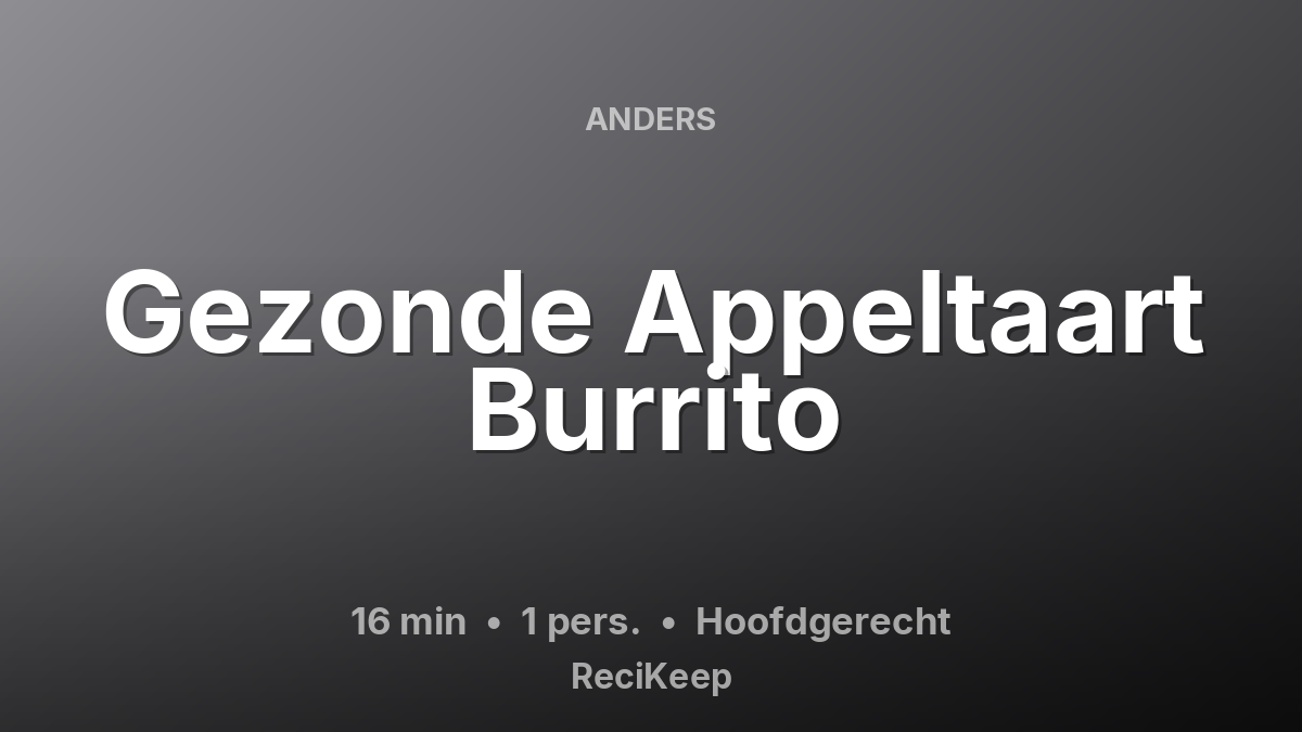 Receptkaart Gezonde Appeltaart Burrito – Hoofdgerecht