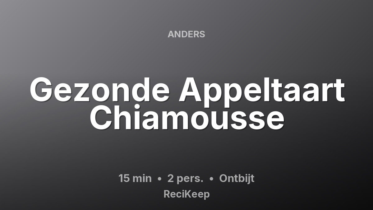 Receptkaart Gezonde Appeltaart Chiamousse – Ontbijt