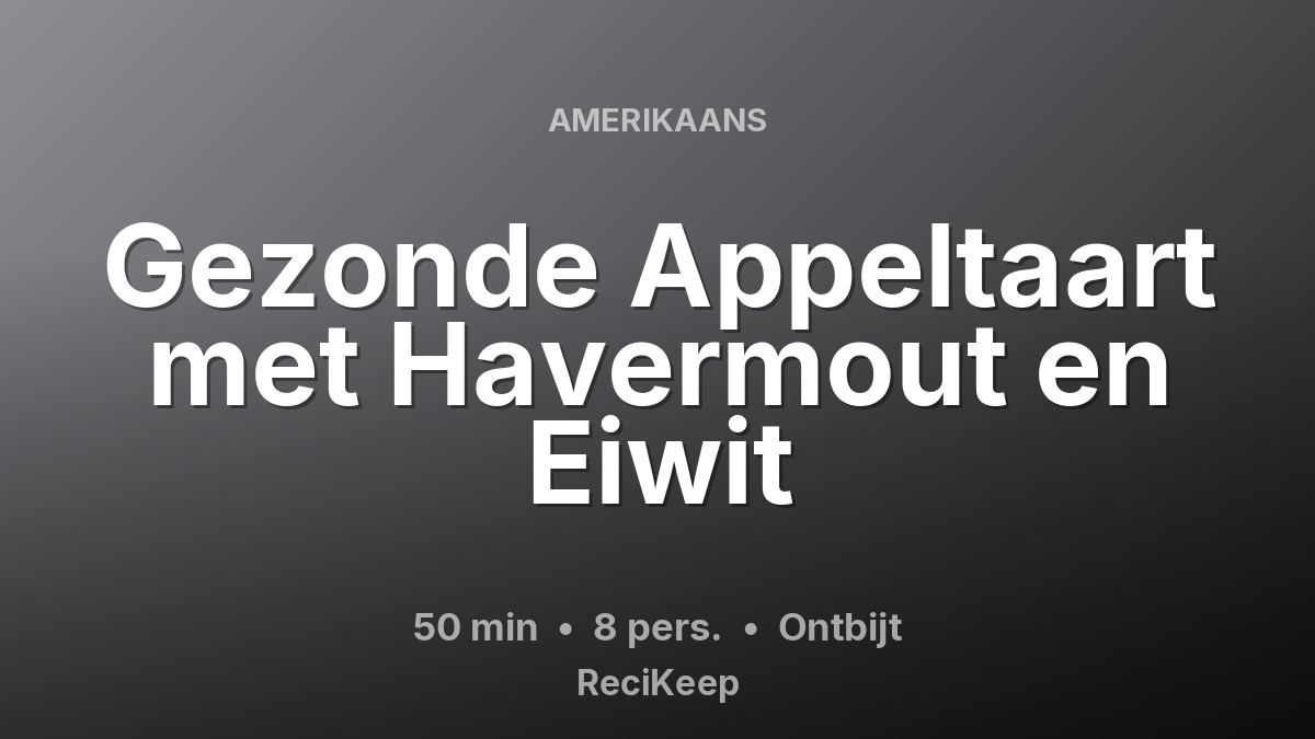Receptkaart Gezonde Appeltaart met Havermout en Eiwit – Ontbijt