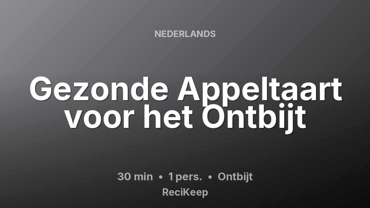 Receptkaart Gezonde Appeltaart voor het Ontbijt – Ontbijt