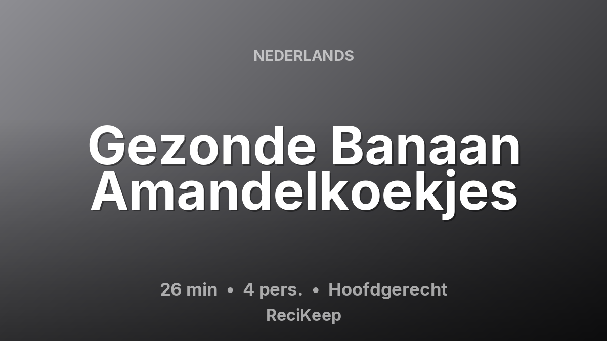 Receptkaart Gezonde Banaan Amandelkoekjes – Hoofdgerecht