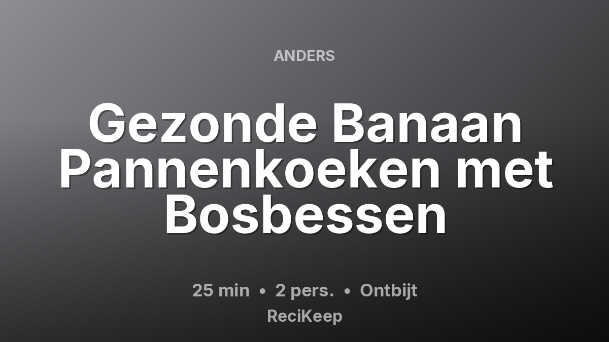Receptkaart Gezonde Banaan Pannenkoeken met Bosbessen – Ontbijt